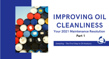 Improving Oil Cleanliness – Your 2021 Maintenance Resolution – Part 1 by Bernie Hall | Check Fluid